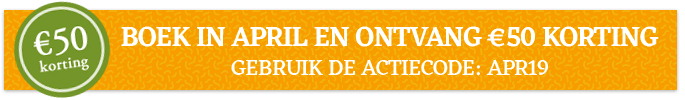 Boek in april en ontvang €50 korting. Gebruik de actiecode: APR19. Boek in april en ontvang €50 korting. Gebruik de actiecode: APR19.